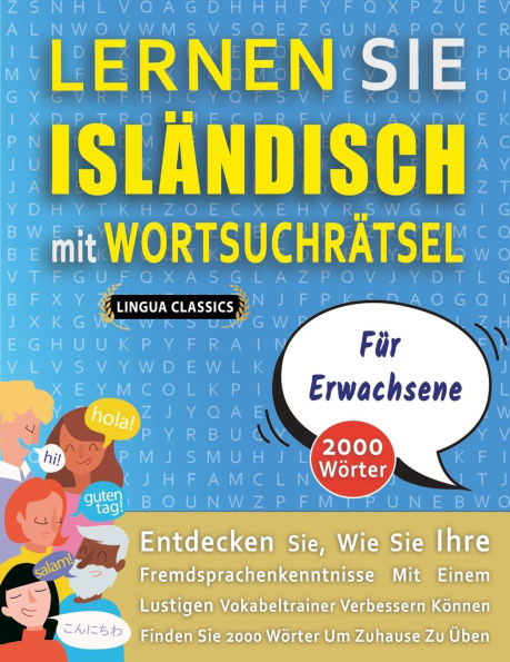LERNEN SIE ISLï¿½NDISCH MIT WORTSUCHRï¿½TSEL Fï¿½R ERWACHSENE - Entdecken Sie, Wie Sie Ihre Fremdsprachenkenntnisse Mit Einem Lustigen Vokabeltrainer Verbessern Kï¿½nnen - Finden Sie 2000 Wï¿½rter Um Zuhause Zu ï¿½ben
