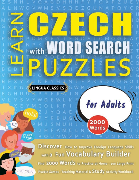 LEARN CZECH WITH WORD SEARCH PUZZLES FOR ADULTS - Discover How to Improve Foreign Language Skills with a Fun Vocabulary Builder. Find 2000 Words to Practice at Home - 100 Large Print Puzzle Games - Teaching Material, Study Activity Workbook