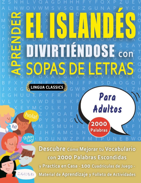 APRENDER EL ISLAND�S DIVIRTI�NDOSE CON SOPAS DE LETRAS - PARA ADULTOS - Descubre C�mo Mejorar tu Vocabulario con 2000 Palabras Escondidas y Practica en Casa - 100 Cuadr�culas de Juego - Material de Aprendizaje y Folleto de Actividades