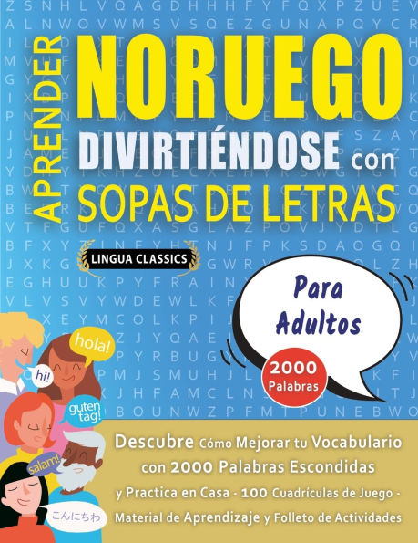 APRENDER NORUEGO DIVIRTIï¿½NDOSE CON SOPAS DE LETRAS - PARA ADULTOS - Descubre Cï¿½mo Mejorar tu Vocabulario con 2000 Palabras Escondidas y Practica en Casa - 100 Cuadrï¿½culas de Juego - Material de Aprendizaje y Folleto de Actividades