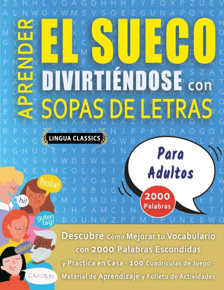 APRENDER EL SUECO DIVIRTI�NDOSE CON SOPAS DE LETRAS - PARA ADULTOS - Descubre C�mo Mejorar tu Vocabulario con 2000 Palabras Escondidas y Practica en Casa - 100 Cuadr�culas de Juego - Material de Aprendizaje y Folleto de Actividades