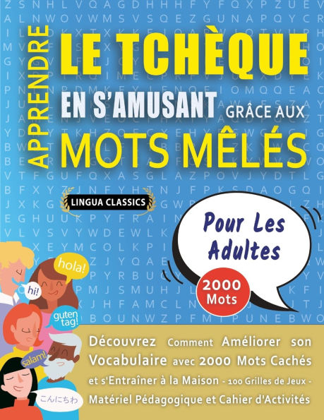 APPRENDRE LE TCHï¿½QUE EN S'AMUSANT GRï¿½CE AUX MOTS Mï¿½Lï¿½S - POUR LES ADULTES - Dï¿½couvrez Comment Amï¿½liorer Son Vocabulaire Avec 2000 Mots Cachï¿½s Et S'entraï¿½ner ï¿½ La Maison - 100 Grilles De Jeux - Matï¿½riel Pï¿½dagogique Et Cahier D'activit