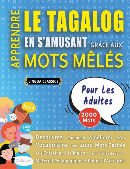 APPRENDRE LE TAGALOG EN S'AMUSANT GRï¿½CE AUX MOTS Mï¿½Lï¿½S - POUR LES ADULTES - Dï¿½couvrez Comment Amï¿½liorer Son Vocabulaire Avec 2000 Mots Cachï¿½s Et S'entraï¿½ner ï¿½ La Maison - 100 Grilles De Jeux - Matï¿½riel Pï¿½dagogique Et Cahier D'activitï¿
