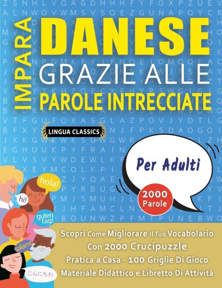 IMPARA DANESE GRAZIE ALLE PAROLE INTRECCIATE - PER ADULTI - Scopri Come Migliorare Il Tuo Vocabolario Con 2000 Crucipuzzle e Pratica a Casa - 100 Griglie Di Gioco - Materiale Didattico e Libretto Di Attivit�