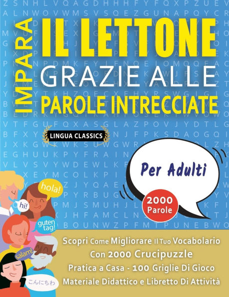 IMPARA IL LETTONE GRAZIE ALLE PAROLE INTRECCIATE - PER ADULTI - Scopri Come Migliorare Il Tuo Vocabolario Con 2000 Crucipuzzle e Pratica a Casa - 100 Griglie Di Gioco - Materiale Didattico e Libretto Di Attivitï¿½