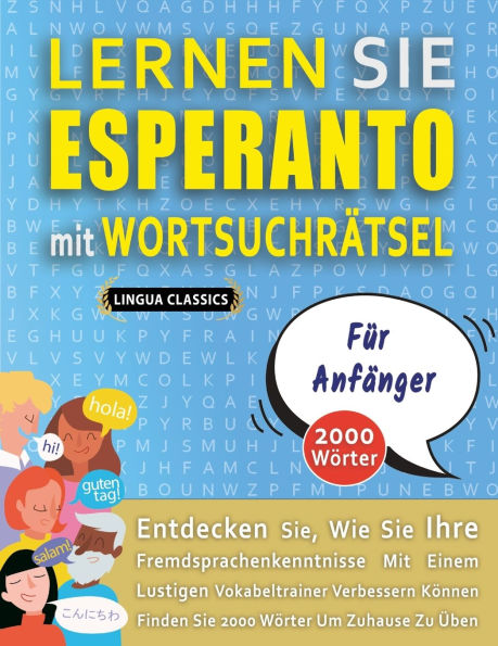 LERNEN SIE ESPERANTO MIT WORTSUCHR�TSEL F�R ANF�NGER - Entdecken Sie, Wie Sie Ihre Fremdsprachenkenntnisse Mit Einem Lustigen Vokabeltrainer Verbessern K�nnen - Finden Sie 2000 W�rter Um Zuhause Zu �ben