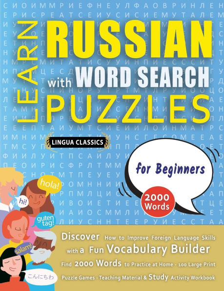 LEARN RUSSIAN WITH WORD SEARCH PUZZLES FOR BEGINNERS - Discover How to Improve Foreign Language Skills with a Fun Vocabulary Builder. Find 2000 Words to Practice at Home - 100 Large Print Puzzle Games - Teaching Material, Study Activity Workbook