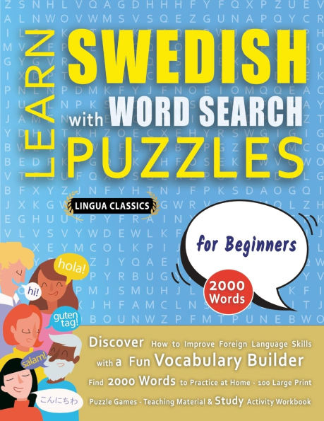 LEARN SWEDISH WITH WORD SEARCH PUZZLES FOR BEGINNERS - Discover How to Improve Foreign Language Skills with a Fun Vocabulary Builder. Find 2000 Words to Practice at Home - 100 Large Print Puzzle Games - Teaching Material, Study Activity Workbook