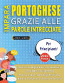 IMPARA PORTOGHESE GRAZIE ALLE PAROLE INTRECCIATE - PER PRINCIPIANTI - Scopri Come Migliorare Il Tuo Vocabolario Con 2000 Crucipuzzle e Pratica a Casa - 100 Griglie Di Gioco - Materiale Didattico e Libretto Di Attivitï¿½