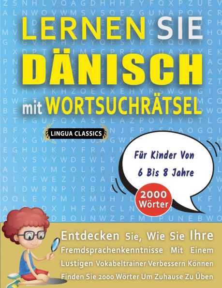 LERNEN SIE D�NISCH MIT WORTSUCHR�TSEL F�R KINDER VON 6 BIS 8 JAHRE - Entdecken Sie, Wie Sie Ihre Fremdsprachenkenntnisse Mit Einem Lustigen Vokabeltrainer Verbessern K�nnen - Finden Sie 2000 W�rter Um Zuhause Zu �ben