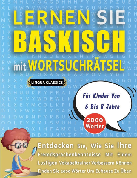 LERNEN SIE BASKISCH MIT WORTSUCHRï¿½TSEL Fï¿½R KINDER VON 6 BIS 8 JAHRE - Entdecken Sie, Wie Sie Ihre Fremdsprachenkenntnisse Mit Einem Lustigen Vokabeltrainer Verbessern Kï¿½nnen - Finden Sie 2000 Wï¿½rter Um Zuhause Zu ï¿½ben