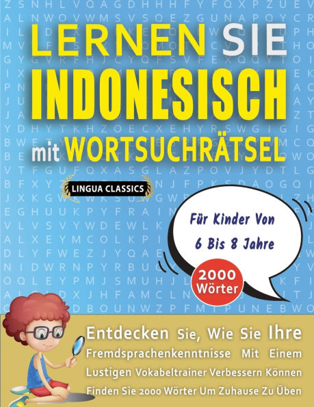 LERNEN SIE INDONESISCH MIT WORTSUCHRï¿½TSEL Fï¿½R KINDER VON 6 BIS 8 JAHRE - Entdecken Sie, Wie Sie Ihre Fremdsprachenkenntnisse Mit Einem Lustigen Vokabeltrainer Verbessern Kï¿½nnen - Finden Sie 2000 Wï¿½rter Um Zuhause Zu ï¿½ben