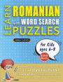 LEARN ROMANIAN WITH WORD SEARCH PUZZLES FOR KIDS 6 - 8 - Discover How to Improve Foreign Language Skills with a Fun Vocabulary Builder. Find 2000 Words to Practice at Home - 100 Large Print Puzzle Games - Teaching Material, Study Activity Workbook