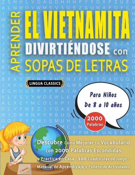 APRENDER EL VIETNAMITA DIVIRTIï¿½NDOSE CON SOPAS DE LETRAS - Para Niï¿½os de 8 a 10 aï¿½os - Descubre Cï¿½mo Mejorar tu Vocabulario con 2000 Palabras Escondidas y Practica en Casa - 100 Cuadrï¿½culas de Juego - Material de Aprendizaje y Folleto de Activid