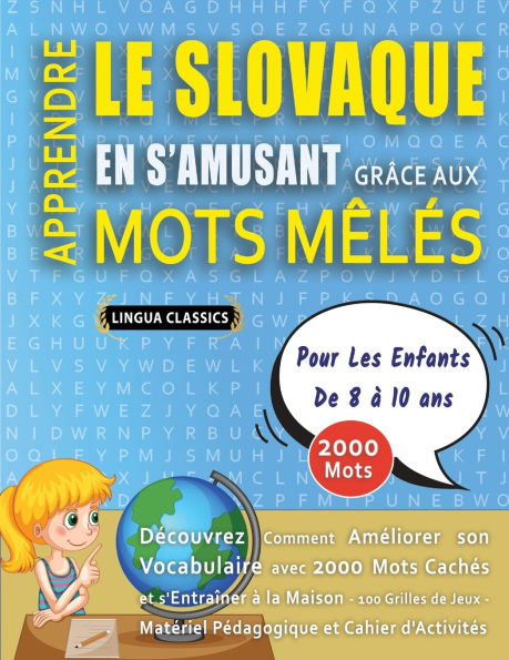 APPRENDRE LE SLOVAQUE EN S'AMUSANT GRï¿½CE AUX MOTS Mï¿½Lï¿½S - POUR LES ENFANTS DE 8 ï¿½ 10 ANS - Dï¿½couvrez Comment Amï¿½liorer Son Vocabulaire Avec 2000 Mots Cachï¿½s Et S'entraï¿½ner ï¿½ La Maison - 100 Grilles De Jeux - Matï¿½riel Pï¿½dagogique Et C