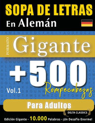 Title: Sopa de Letras En Alemï¿½n Formato Gigante: 500 Rompecabezas Para Adultos - Vol.1 - Delta Classics - Ediciï¿½n Gigante - 10.000 Palabras - ï¿½Un Desafï¿½o Enorme!, Author: Delta Classics