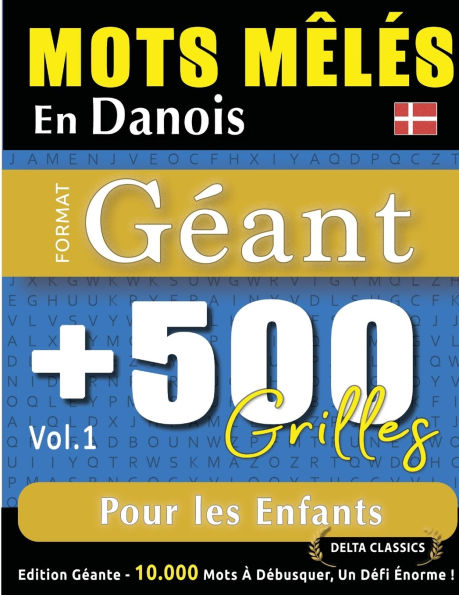 Mots Mï¿½lï¿½s En Danois Format Gï¿½ant: 500 Grilles Pour Les Enfants - Vol.1 - Delta Classics - ï¿½dition Gï¿½ante - 10.000 Mots ï¿½ Dï¿½busquer, Le Dï¿½fi Ultime !