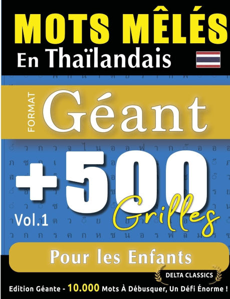 Mots Mï¿½lï¿½s En Thaï¿½landais Format Gï¿½ant: 500 Grilles Pour Les Enfants - Vol.1 - Delta Classics - ï¿½dition Gï¿½ante - 10.000 Mots ï¿½ Dï¿½busquer, Le Dï¿½fi Ultime !