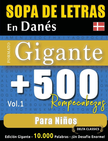 Sopa de Letras En Danï¿½s Formato Gigante: 500 Rompecabezas Para Niï¿½os - Vol.1 - Delta Classics - Ediciï¿½n Gigante - 10.000 Palabras - ï¿½Un Desafï¿½o Enorme!