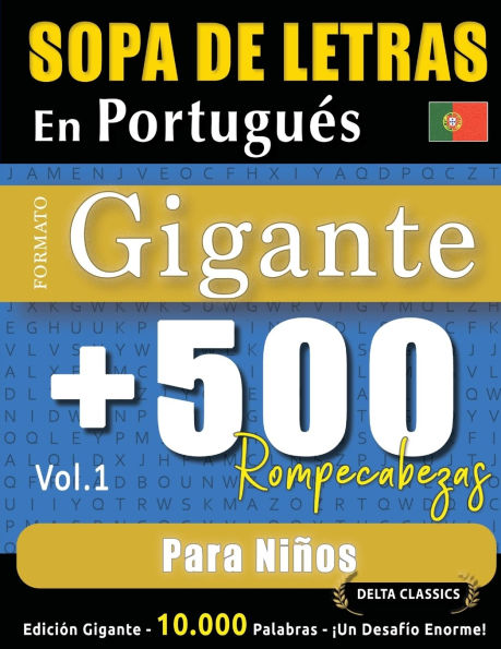 Sopa de Letras En Portuguï¿½s Formato Gigante: 500 Rompecabezas Para Niï¿½os - Vol.1 - Delta Classics - Ediciï¿½n Gigante - 10.000 Palabras - ï¿½Un Desafï¿½o Enorme!