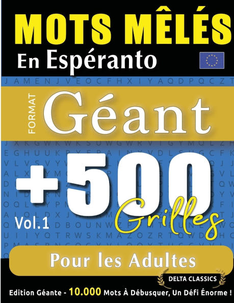 Mots Mï¿½lï¿½s En Espï¿½ranto Format Gï¿½ant: 500 Grilles Pour Les Adultes - Vol.1 - Delta Classics - ï¿½dition Gï¿½ante - 10.000 Mots ï¿½ Dï¿½busquer, Le Dï¿½fi Ultime !