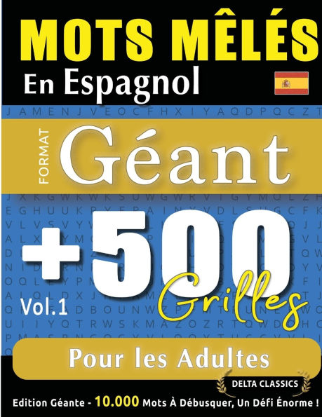 Mots Mï¿½lï¿½s En Espagnol Format Gï¿½ant: 500 Grilles Pour Les Adultes - Vol.1 - Delta Classics - ï¿½dition Gï¿½ante - 10.000 Mots ï¿½ Dï¿½busquer, Le Dï¿½fi Ultime !