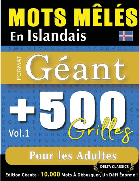 Mots Mï¿½lï¿½s En Islandais Format Gï¿½ant: 500 Grilles Pour Les Adultes - Vol.1 - Delta Classics - ï¿½dition Gï¿½ante - 10.000 Mots ï¿½ Dï¿½busquer, Le Dï¿½fi Ultime !