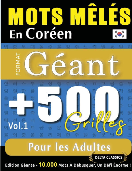 Mots Mï¿½lï¿½s En Corï¿½en Format Gï¿½ant: 500 Grilles Pour Les Adultes - Vol.1 - Delta Classics - ï¿½dition Gï¿½ante - 10.000 Mots ï¿½ Dï¿½busquer, Le Dï¿½fi Ultime !