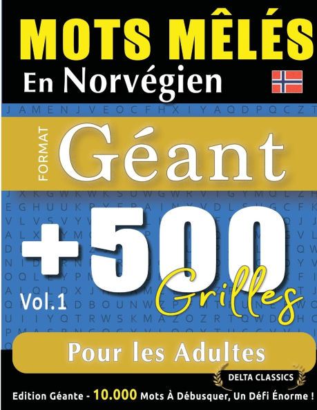 Mots Mï¿½lï¿½s En Norvï¿½gien Format Gï¿½ant: 500 Grilles Pour Les Adultes - Vol.1 - Delta Classics - ï¿½dition Gï¿½ante - 10.000 Mots ï¿½ Dï¿½busquer, Le Dï¿½fi Ultime !