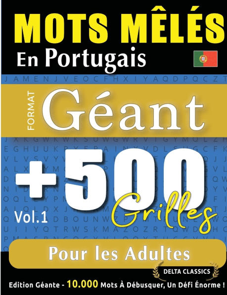 Mots Mï¿½lï¿½s En Portugais Format Gï¿½ant: 500 Grilles Pour Les Adultes - Vol.1 - Delta Classics - ï¿½dition Gï¿½ante - 10.000 Mots ï¿½ Dï¿½busquer, Le Dï¿½fi Ultime !
