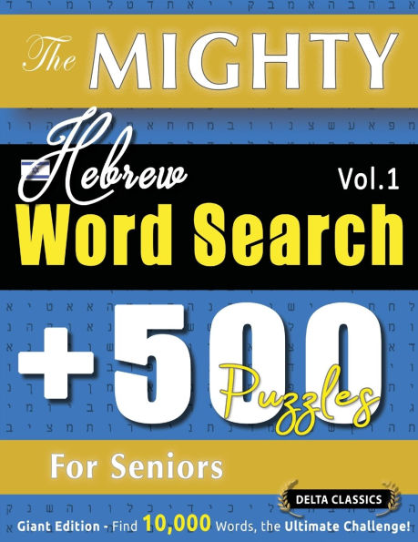 The Mighty Hebrew Word Search - 500 Puzzles for Seniors - Delta Classics - Giant Edition - Find 10,000 Words, the Ultimate Challenge!