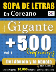 Title: Sopa de Letras En Coreano Formato Gigante: 500 Rompecabezas del Abuelo Y La Abuela - Vol.1 - Delta Classics - Ediciï¿½n Gigante - 10.000 Palabras - ï¿½Un Desafï¿½o Enorme!, Author: Delta Classics