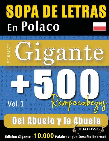 Sopa de Letras En Polaco Formato Gigante: 500 Rompecabezas del Abuelo Y La Abuela - Vol.1 - Delta Classics - Ediciï¿½n Gigante - 10.000 Palabras - ï¿½Un Desafï¿½o Enorme!