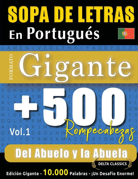 Sopa de Letras En Portuguï¿½s Formato Gigante: 500 Rompecabezas del Abuelo Y La Abuela - Vol.1 - Delta Classics - Ediciï¿½n Gigante - 10.000 Palabras - ï¿½Un Desafï¿½o Enorme!