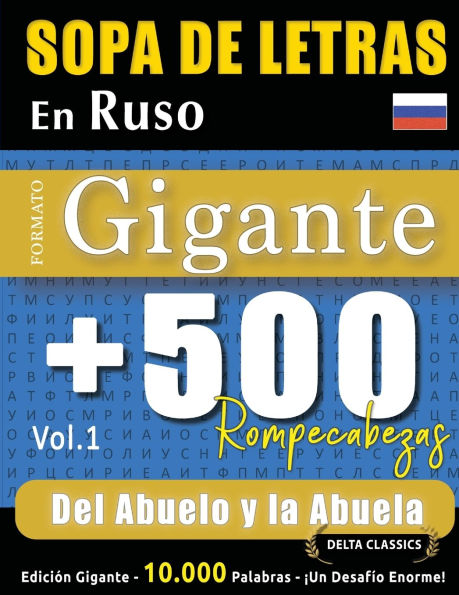 Sopa de Letras En Ruso Formato Gigante: 500 Rompecabezas del Abuelo Y La Abuela - Vol.1 - Delta Classics - Ediciï¿½n Gigante - 10.000 Palabras - ï¿½Un Desafï¿½o Enorme!