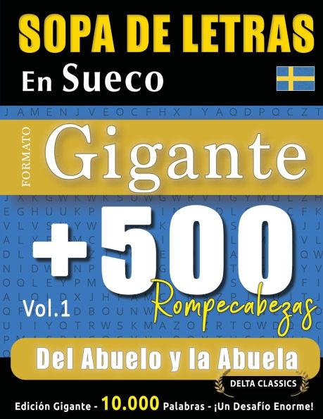 Sopa de Letras En Sueco Formato Gigante: 500 Rompecabezas del Abuelo Y La Abuela - Vol.1 - Delta Classics - Ediciï¿½n Gigante - 10.000 Palabras - ï¿½Un Desafï¿½o Enorme!