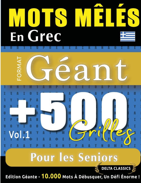 Mots Mï¿½lï¿½s En Grec Format Gï¿½ant: 500 Grilles Pour Les Seniors - Vol.1 - Delta Classics - ï¿½dition Gï¿½ante - 10.000 Mots ï¿½ Dï¿½busquer, Le Dï¿½fi Ultime !