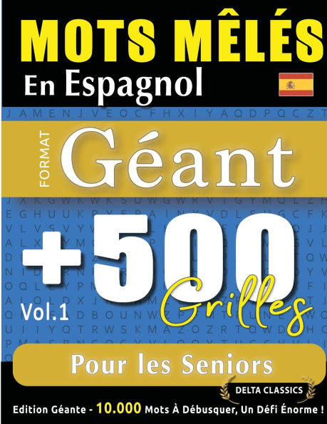 Mots Mï¿½lï¿½s En Espagnol Format Gï¿½ant: 500 Grilles Pour Les Seniors - Vol.1 - Delta Classics - ï¿½dition Gï¿½ante - 10.000 Mots ï¿½ Dï¿½busquer, Le Dï¿½fi Ultime !