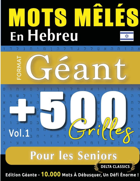 Mots Mï¿½lï¿½s En Hebreu Format Gï¿½ant: 500 Grilles Pour Les Seniors - Vol.1 - Delta Classics - ï¿½dition Gï¿½ante - 10.000 Mots ï¿½ Dï¿½busquer, Le Dï¿½fi Ultime !