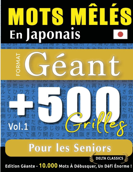 Mots Mï¿½lï¿½s En Japonais Format Gï¿½ant: 500 Grilles Pour Les Seniors - Vol.1 - Delta Classics - ï¿½dition Gï¿½ante - 10.000 Mots ï¿½ Dï¿½busquer, Le Dï¿½fi Ultime !