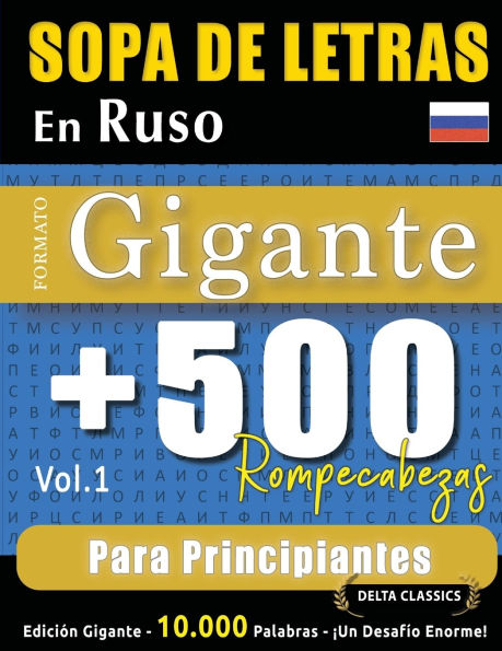 Sopa de Letras En Ruso Formato Gigante: 500 Rompecabezas Para Principiantes - Vol.1 - Delta Classics - Ediciï¿½n Gigante - 10.000 Palabras - ï¿½Un Desafï¿½o Enorme!