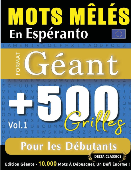 Mots Mï¿½lï¿½s En Espï¿½ranto Format Gï¿½ant: 500 Grilles Pour Les Dï¿½butants - Vol.1 - Delta Classics - ï¿½dition Gï¿½ante - 10.000 Mots ï¿½ Dï¿½busquer, Le Dï¿½fi Ultime !