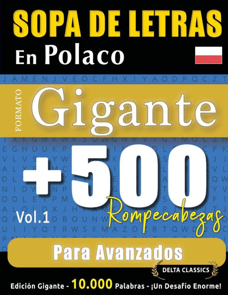 Sopa de Letras En Polaco Formato Gigante: 500 Rompecabezas Para Avanzados - Vol.1 - Delta Classics - Ediciï¿½n Gigante - 10.000 Palabras - ï¿½Un Desafï¿½o Enorme!