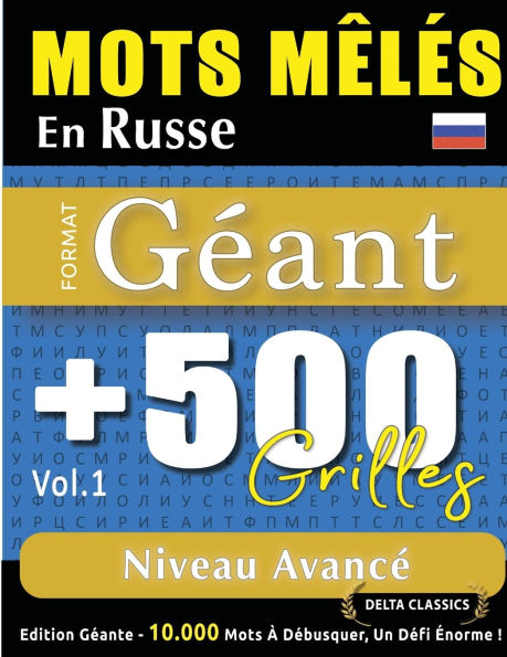 Mots Mï¿½lï¿½s En Russe Format Gï¿½ant: 500 Grilles Niveau Avancï¿½ - Vol.1 - Delta Classics - ï¿½dition Gï¿½ante - 10.000 Mots ï¿½ Dï¿½busquer, Le Dï¿½fi Ultime !