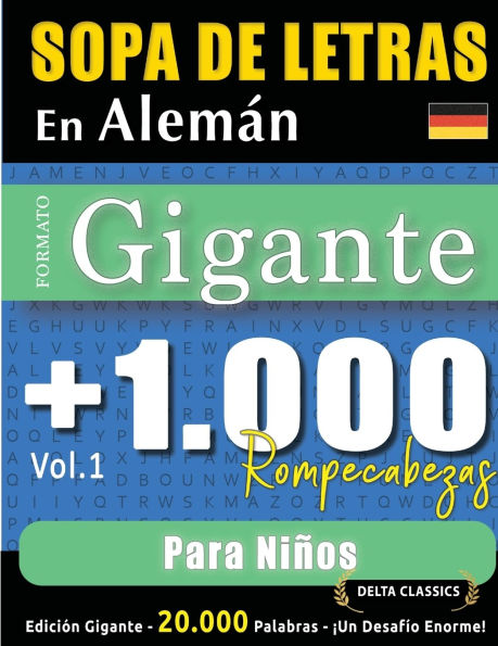 Sopa de Letras En Alemï¿½n Formato Gigante: 1.000 Rompecabezas Para Niï¿½os - Vol.1 - Delta Classics - Ediciï¿½n Gigante - 20.000 Palabras - ï¿½Un Desafï¿½o Enorme!