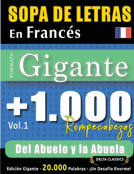 Sopa de Letras En Francï¿½s Formato Gigante: 1.000 Rompecabezas del Abuelo Y La Abuela - Vol.1 - Delta Classics - Ediciï¿½n Gigante - 20.000 Palabras - ï¿½Un Desafï¿½o Enorme!