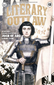 Title: Literary Outlaw #12: Joan of Arc, Author: Mark Twain