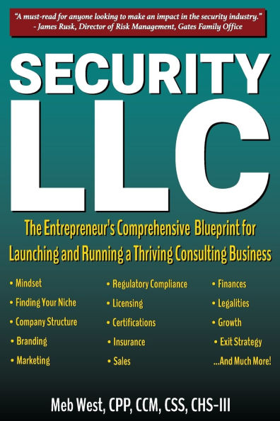 Security, LLC: The Entrepreneur's Comprehensive Blueprint for Launching and Running a Thriving Consulting Business