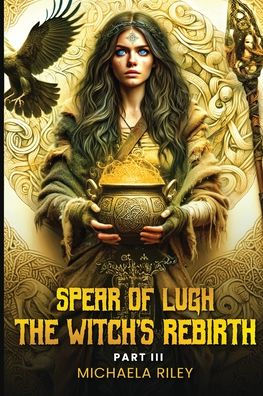 Spear of Lugh: The Witch's Rebirth - Part III