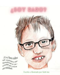 Title: ï¿½Soy raro?: ï¿½Un libro sobre el autismo y entendiendo lo increï¿½ble que eres en realidad!, Author: Seth Ian